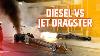 Diesel Vs Jet Dragster Race Plus Près Que Vous Ne Pensez